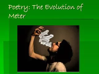 Poetry: The Evolution of Meter