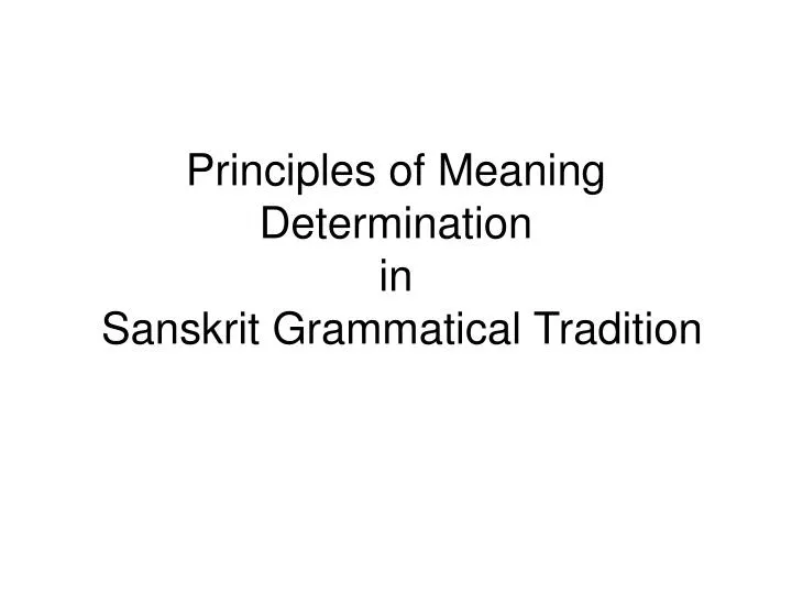 principles of meaning determination in sanskrit grammatical tradition