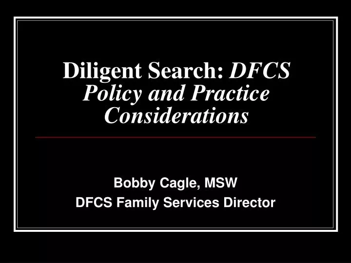 diligent search dfcs policy and practice considerations