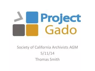 Society of California Archivists AGM 5/11/14 Thomas Smith