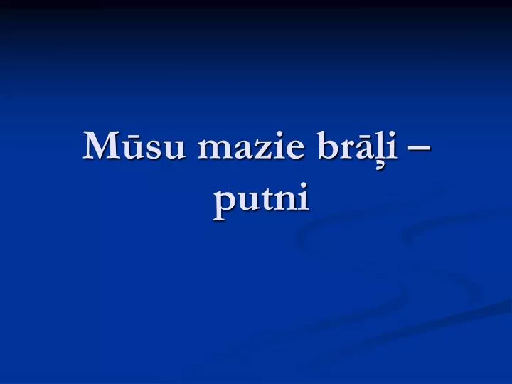 m su mazie br i putni