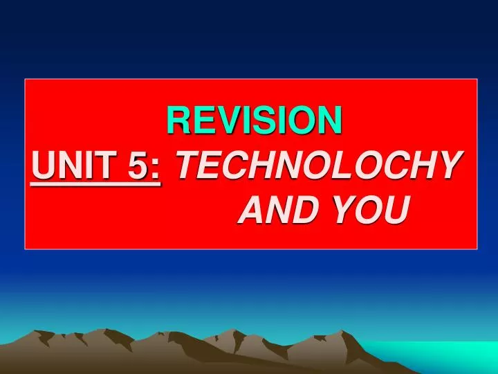 revision unit 5 technolochy and you