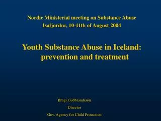 Nordic Ministerial meeting on Substance Abuse Isafjordur, 10-11th of August 2004