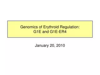 Genomics of Erythroid Regulation: G1E and G1E-ER4