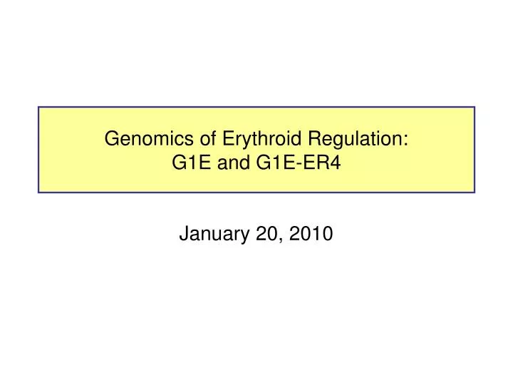 genomics of erythroid regulation g1e and g1e er4