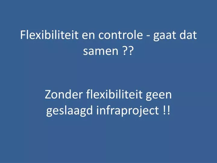 flexibiliteit en controle gaat dat samen