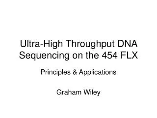 Ultra-High Throughput DNA Sequencing on the 454 FLX