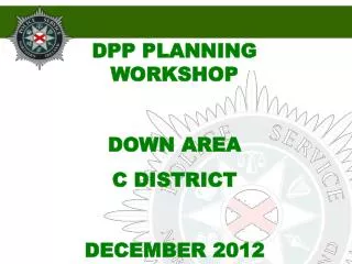 DPP PLANNING WORKSHOP DOWN AREA C DISTRICT DECEMBER 2012