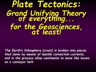 Plate Tectonics: Grand Unifying Theory of everything... for the Geosciences, at least!