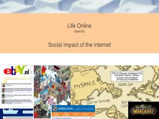 Life Online (0em40) Social impact of the internet