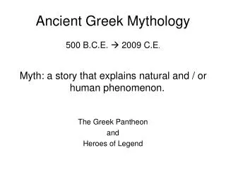 Ancient Greek Mythology 500 B.C.E. ? 2009 C.E .