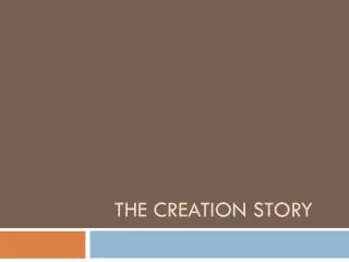 THE CREATION STORY