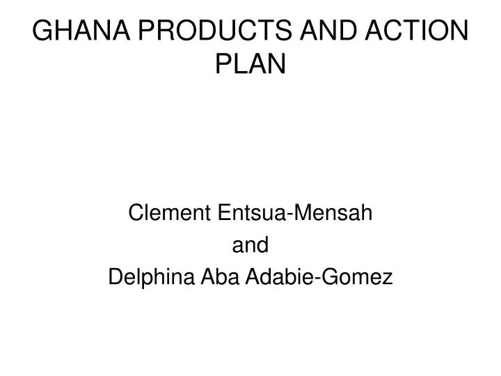 ghana products and action plan