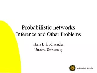 Probabilistic networks Inference and Other Problems