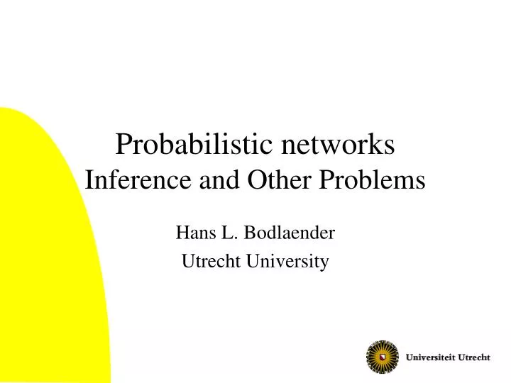 probabilistic networks inference and other problems