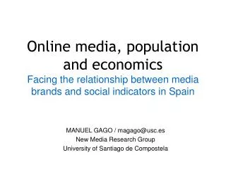 MANUEL GAGO / magago@usc.es New Media Research Group University of Santiago de Compostela