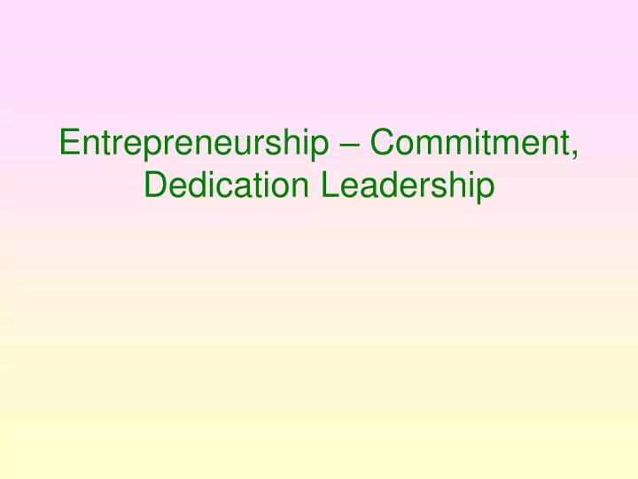 entrepreneurship commitment dedication leadership