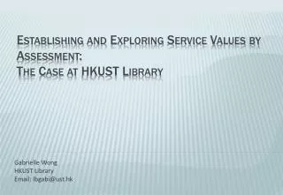 Establishing and Exploring Service Values by Assessment: The Case at HKUST Library