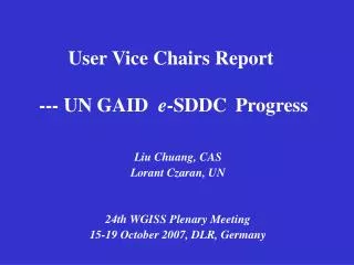 User Vice Chairs Report --- UN GAID e -SDDC Progress