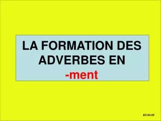 la formation des adverbes en ment