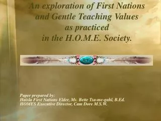 An exploration of First Nations and Gentle Teaching Values as practiced in the H.O.M.E. Society.