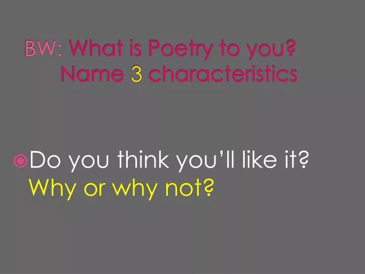 bw what is poetry to you name 3 characteristics