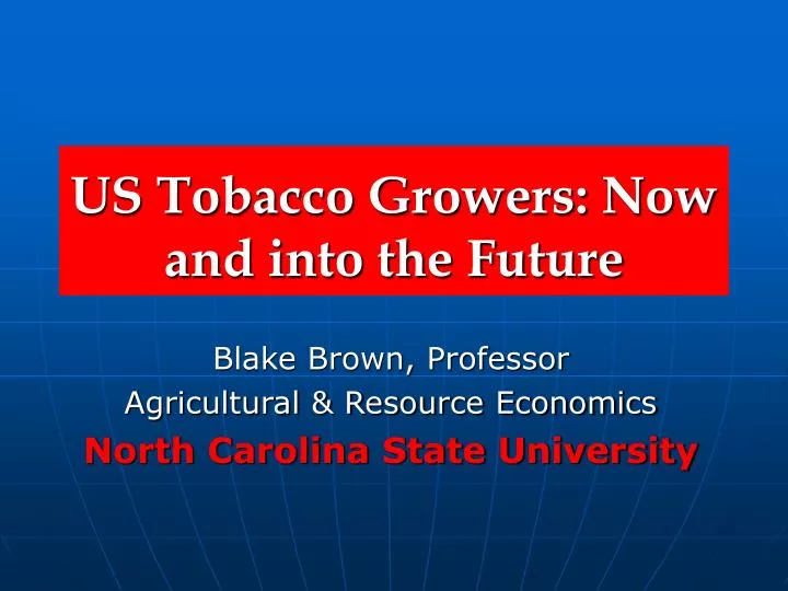 us tobacco growers now and into the future