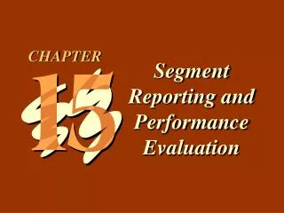 Segment Reporting and Performance Evaluation
