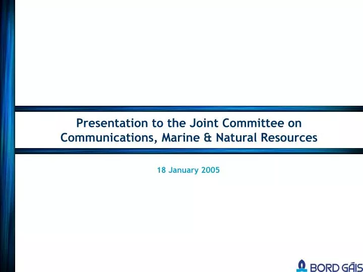 presentation to the joint committee on communications marine natural resources