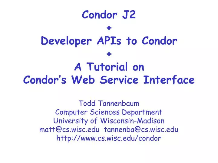 condor j2 developer apis to condor a tutorial on condor s web service interface