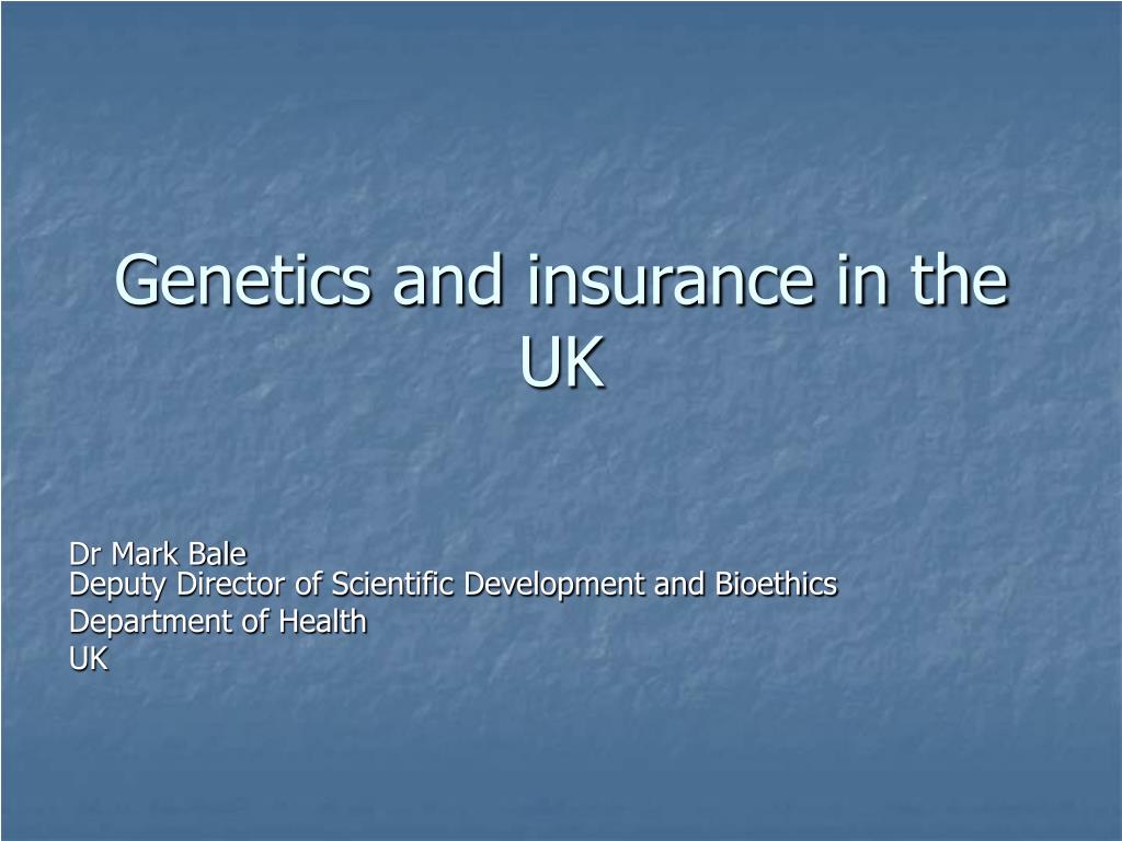 PPT - Genetics and insurance in the UK PowerPoint Presentation, free ...