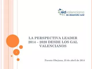 LA PERSPECTIVA LEADER 2014 – 2020 DESDE LOS GAL VALENCIANOS