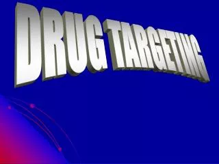 DRUG TARGETING