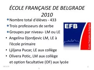 Nombre total d‘élèves - 433 Trois professeurs de serbe Groupes par niveau- LM ou LE