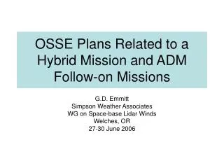 OSSE Plans Related to a Hybrid Mission and ADM Follow-on Missions