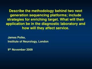 James Polke, Institute of Neurology, London 9 th November 2009