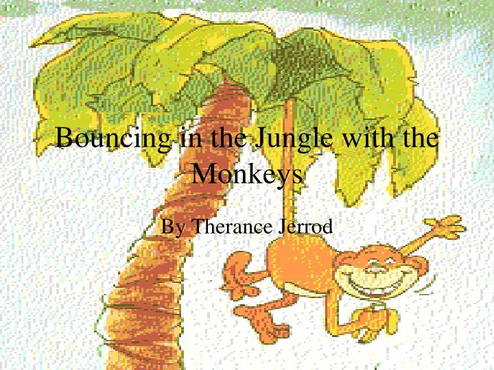 bouncing in the jungle with the monkeys