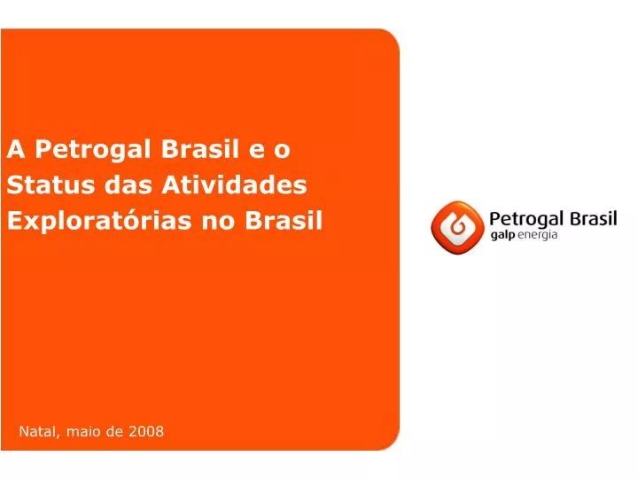 a petrogal brasil e o status das atividades explorat rias no brasil