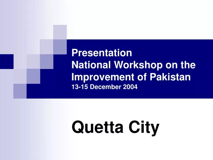 presentation national workshop on the improvement of pakistan 13 15 december 2004