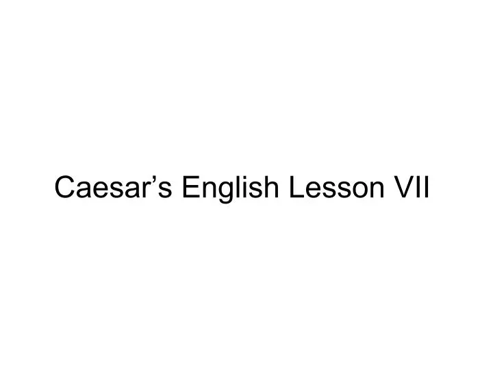 caesar s english lesson vii
