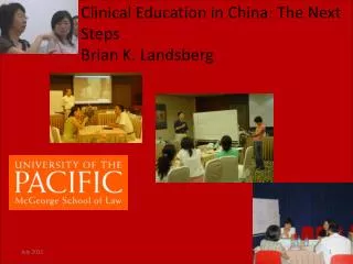 Clinical Education in China: The Next Steps Brian K. Landsberg