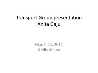 Transport Group presentation Anita Gaju