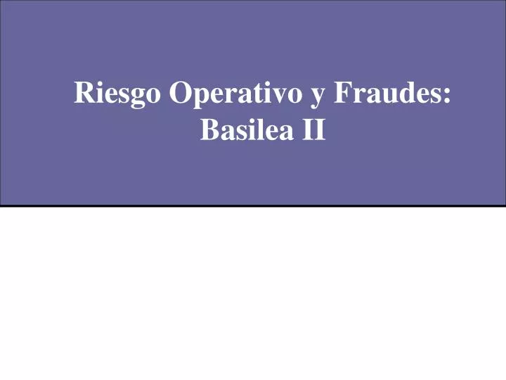 riesgo operativo y fraudes basilea ii