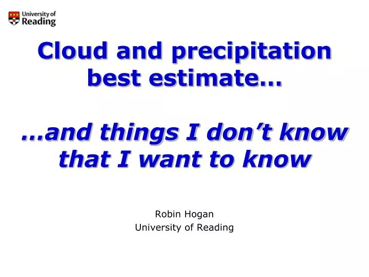 cloud and precipitation best estimate and things i don t know that i want to know