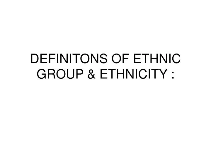 definitons of ethnic group ethnicity
