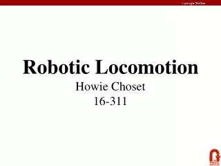 Robotic Locomotion Howie Choset 16-311
