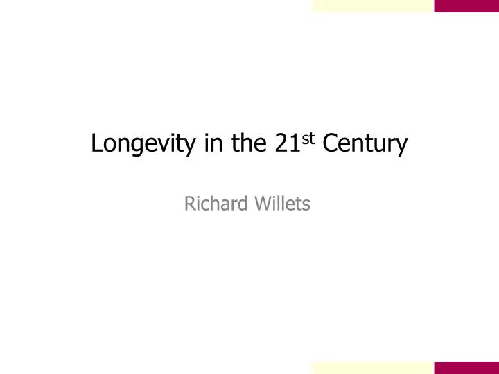longevity in the 21 st century