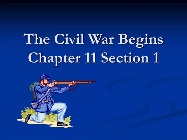 the civil war begins chapter 11 section 1