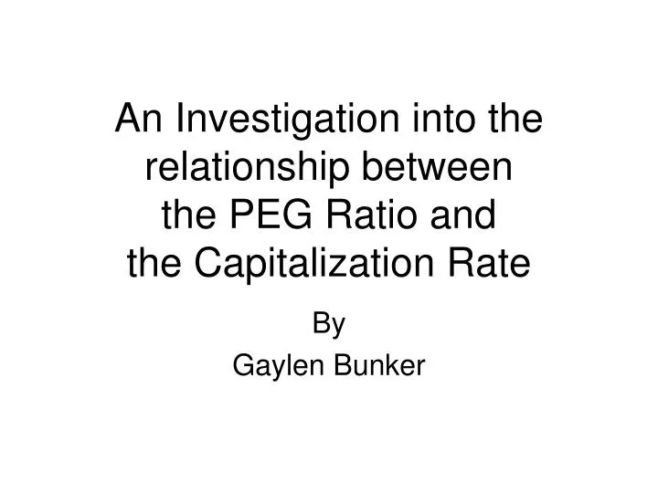 an investigation into the relationship between the peg ratio and the capitalization rate