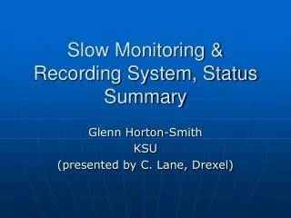 Slow Monitoring &amp; Recording System, Status Summary